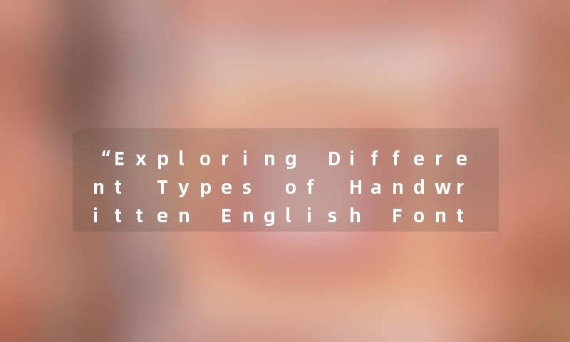 Exploring Different Types of Handwritten English Fonts- A Collection of Samples